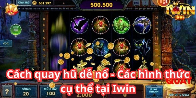Cách quay hũ dễ nổ - Các hình thức chi tiết